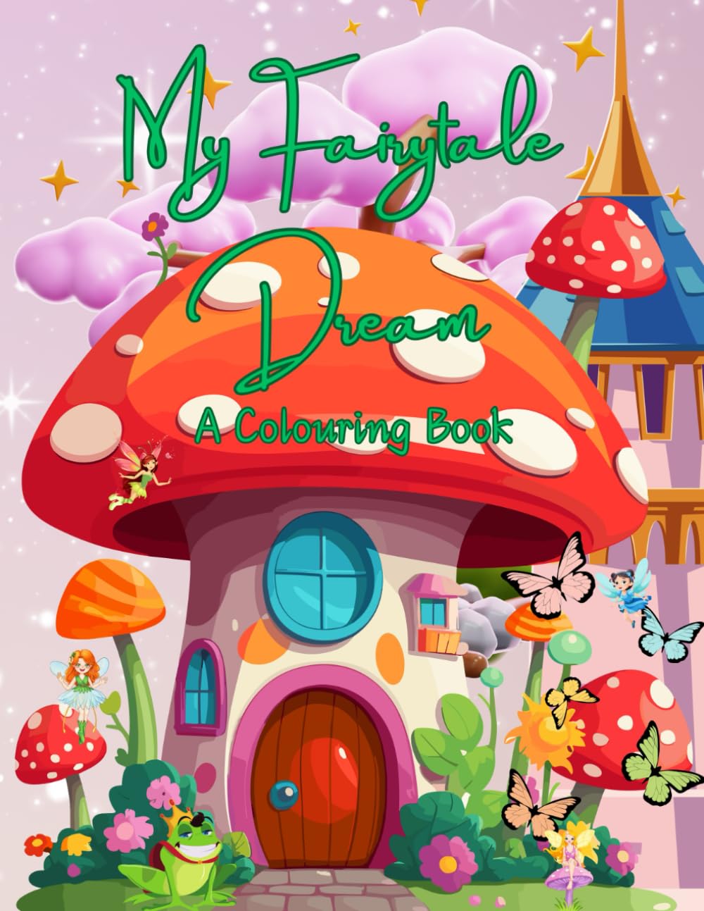 My Fairytale Dream, A Colouring Book (The Fairytale Dreams Colouring Collection)