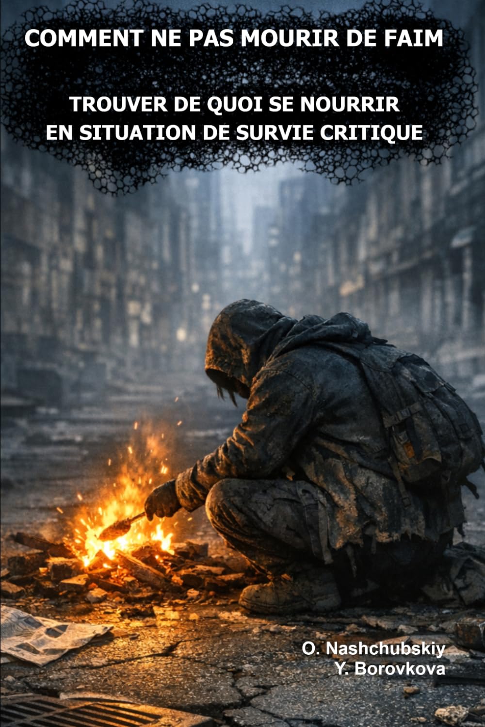 Comment ne pas mourir de faim.: Trouver de quoi se nourrir en situation de survie critique. ([FR] Manuel de survie authentique)