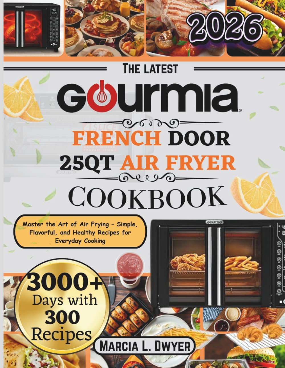 GOURMIA FRENCH DOOR 25QT AIR FRYER Cookbook: Master the Art of Air Frying – Simple, Flavorful, and Healthy Recipes for Everyday Cooking