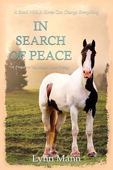 In Search Of Peace A Prequel to The Horses Know Trilogy