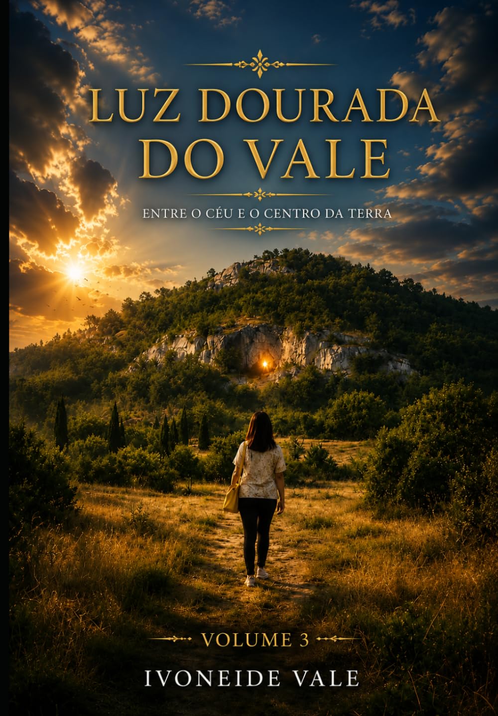 LUZ DOURADA DO VALE - ENTRE O CEU E O CENTRO DA TERRA - VOLUME 3