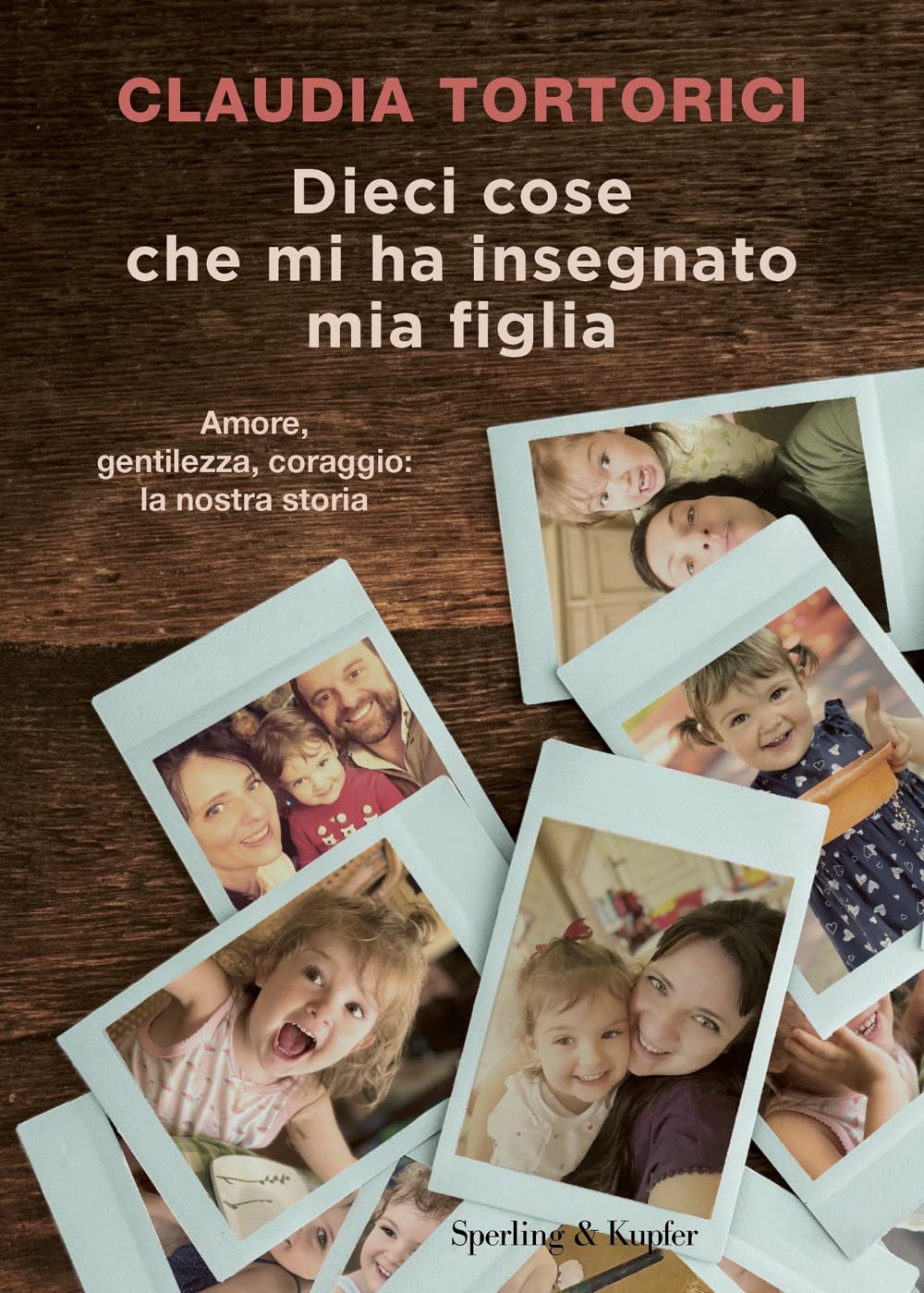 Dieci Cose Che Mi Ha Insegnato Mia Figlia. Amore, Gentilezza, Coraggio: La Nostra Storia - 4