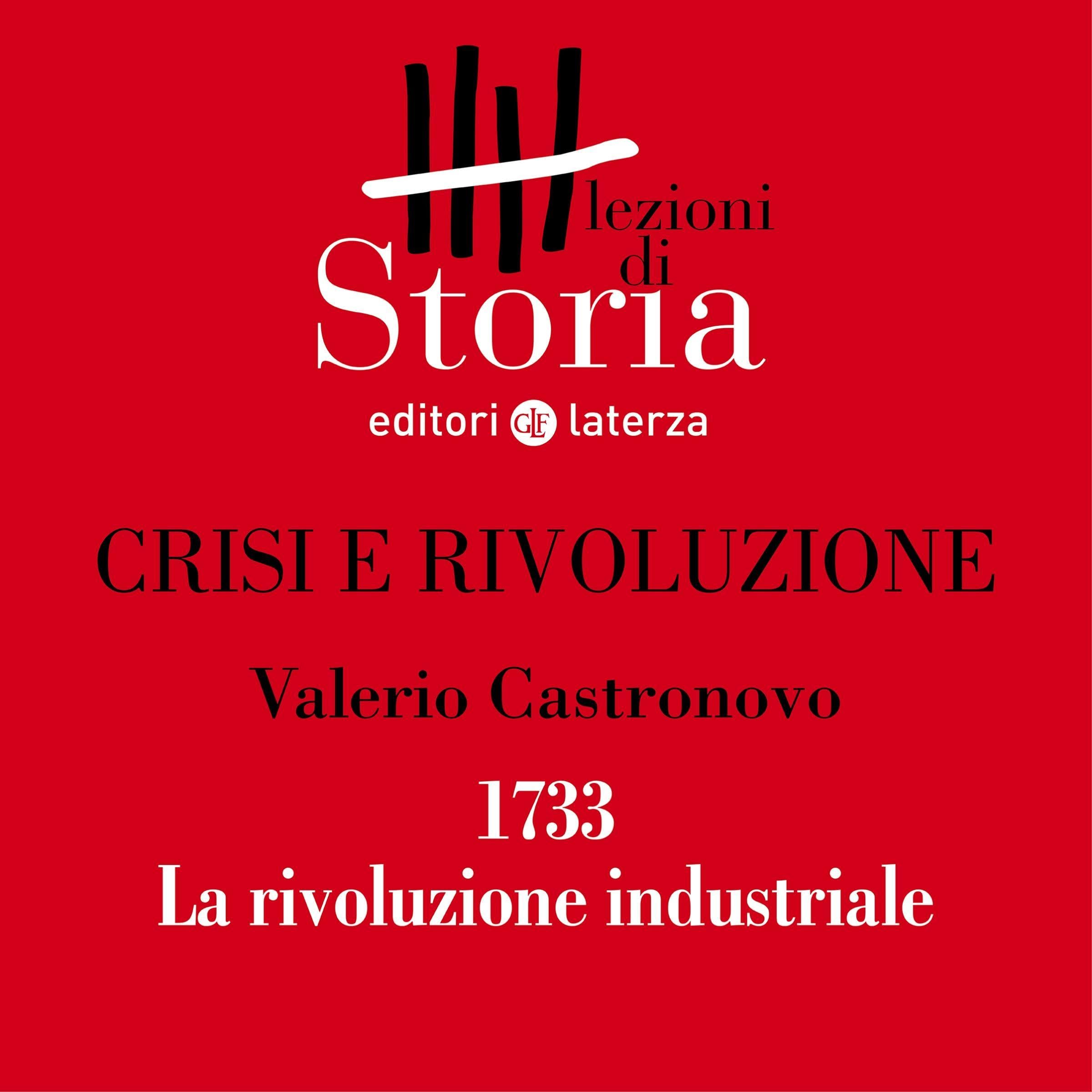 Crisi e rivoluzione - 1733. La prima macchina tessile e la rivoluzione industriale: Lezioni di Storia