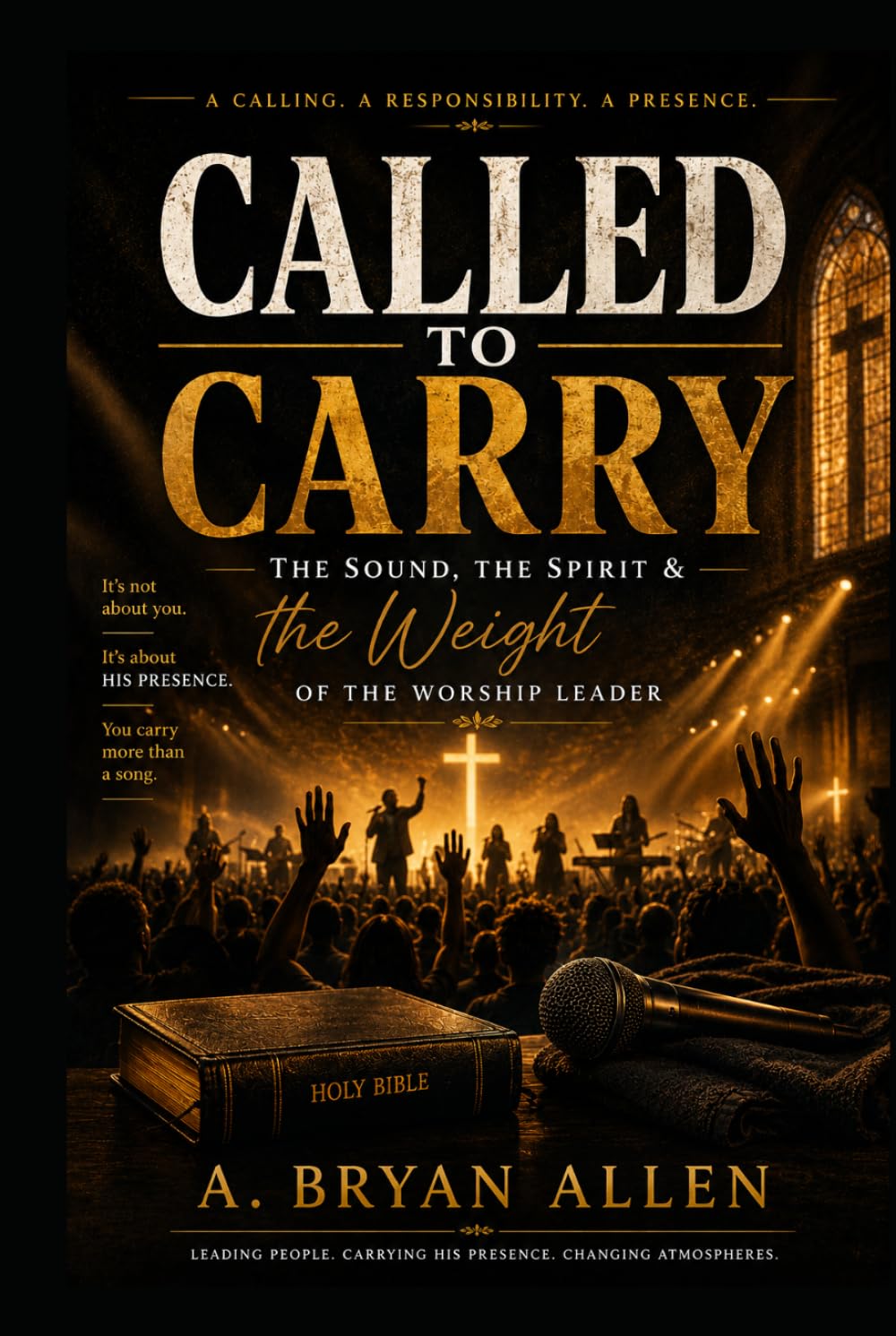 Called to Carry: The Spirit, The Sound & the Weight of the Worship Leader