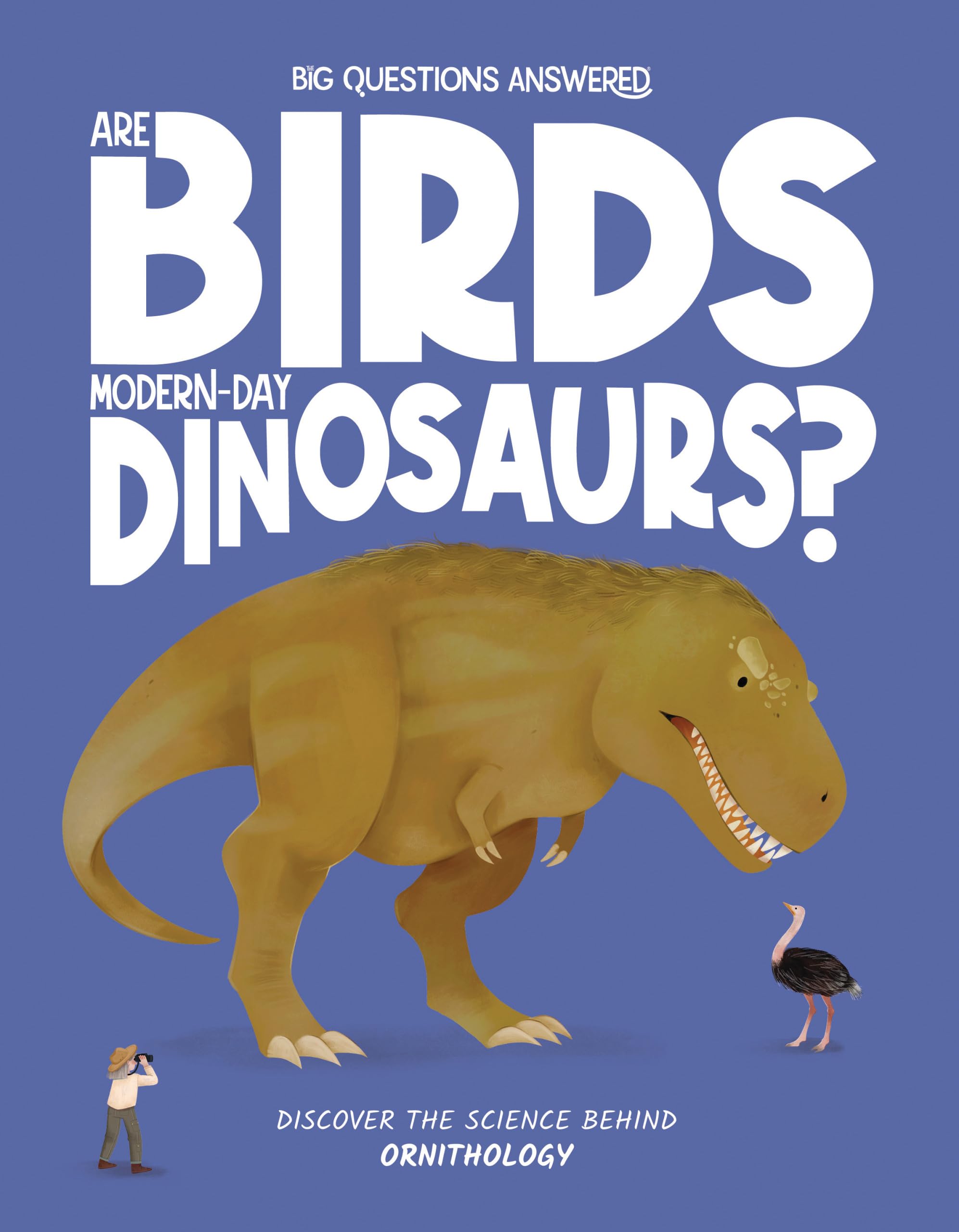 Are Birds Modern-day Dinosaurs? by Olivia Watson (Hardback Book)