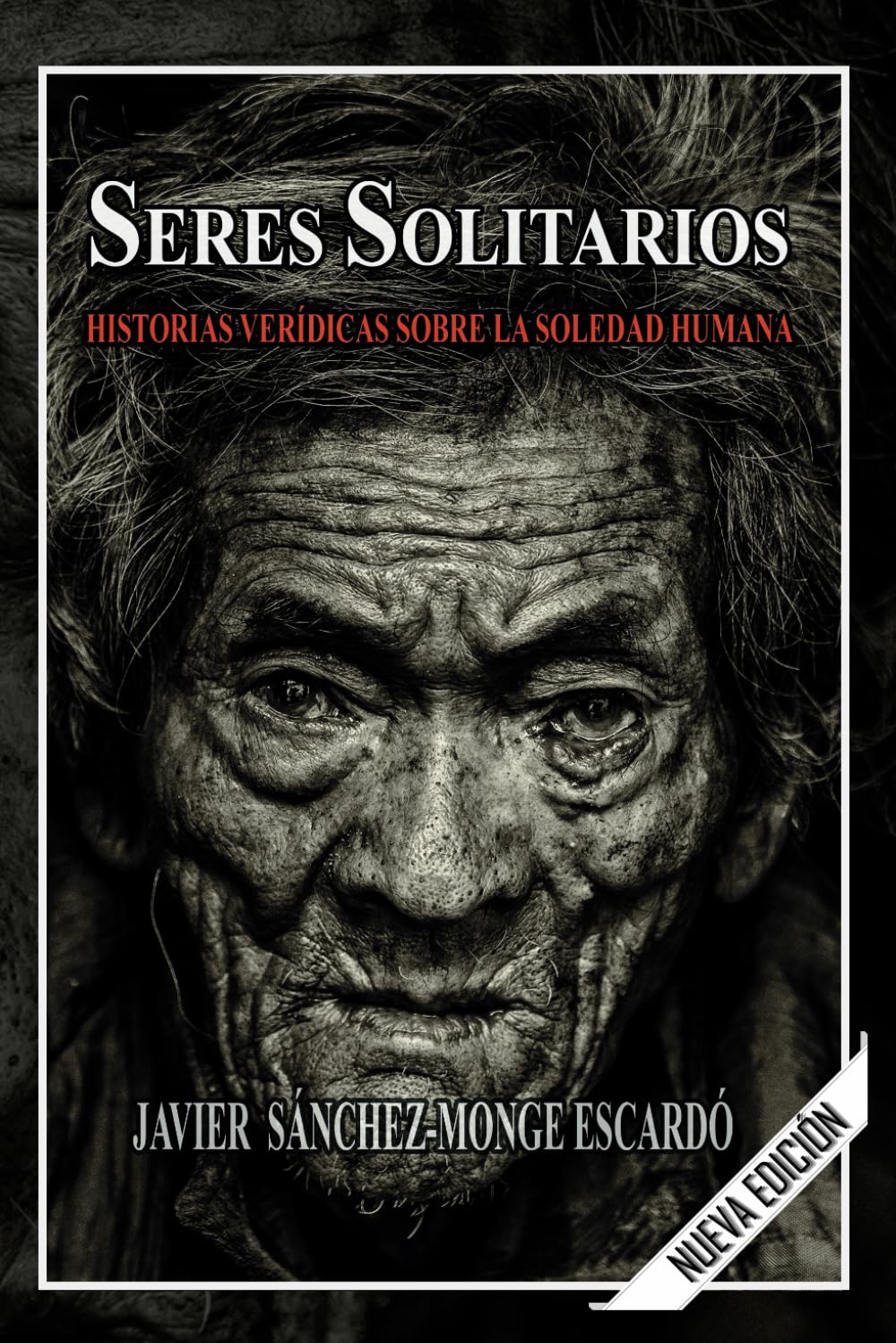Seres solitarios: Historias verídicas sobre la soledad humana (Spanish Edition)