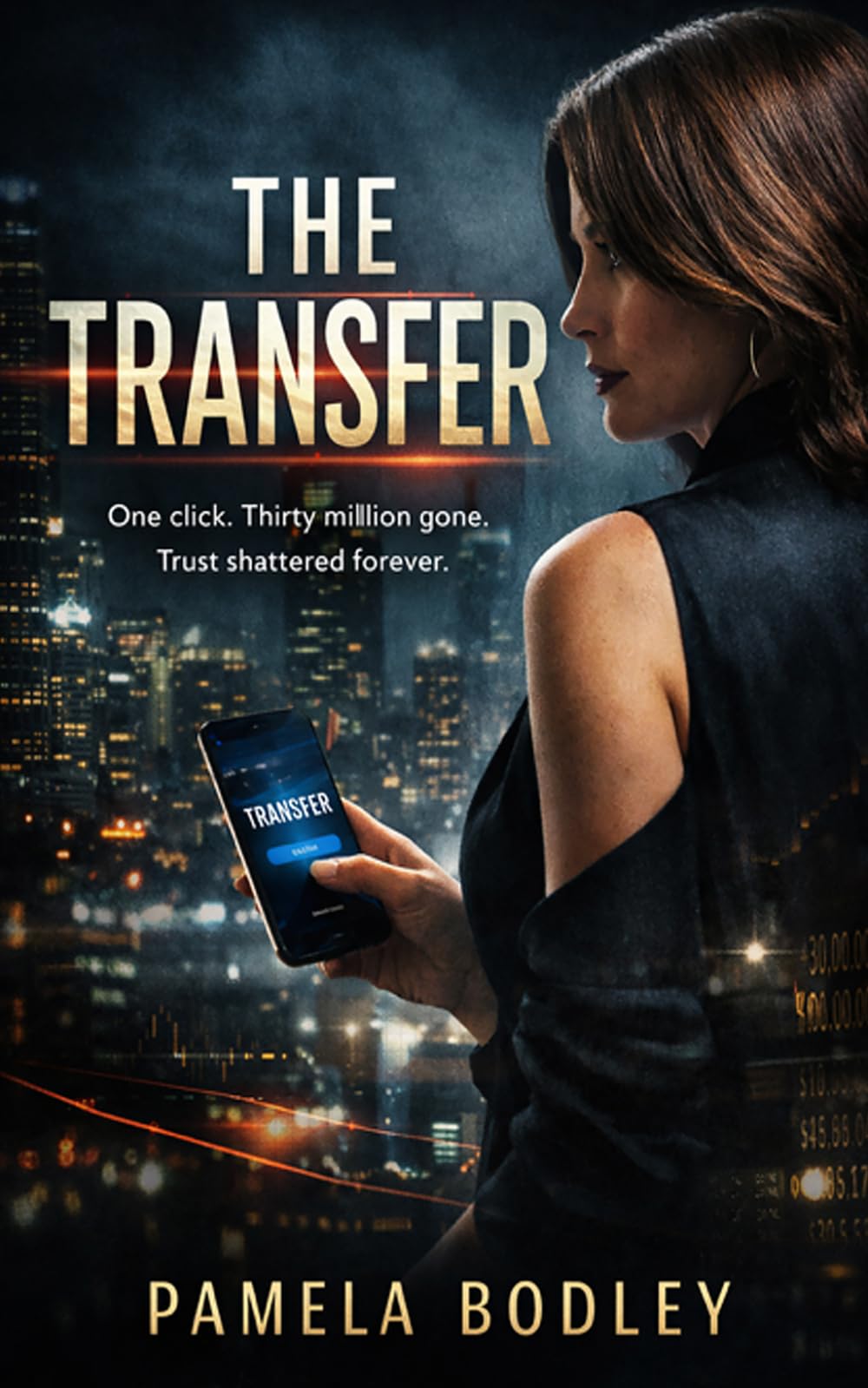 The Transfer: One click. Thirty million dollars gone. Trust shattered forever.