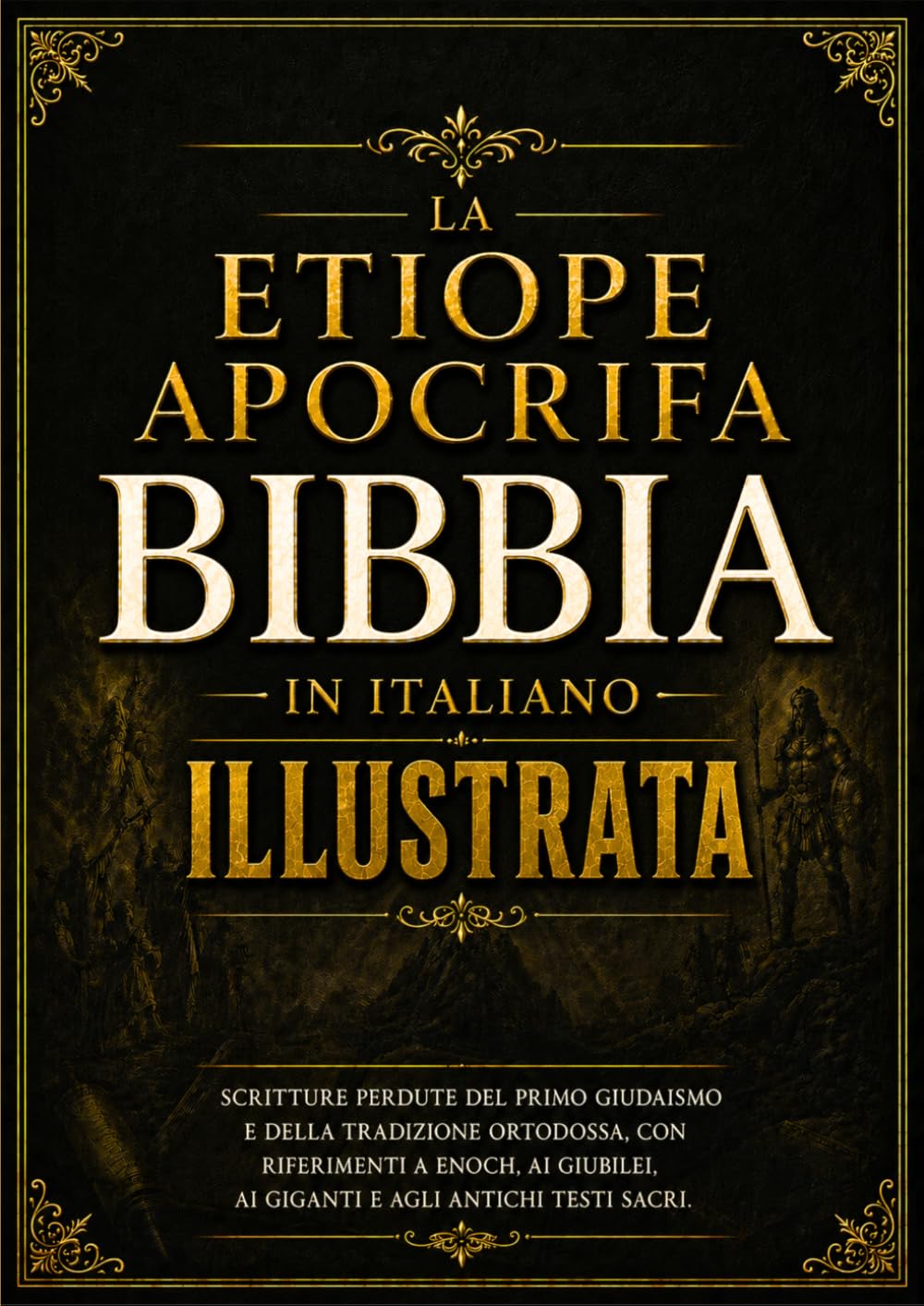 Bibbia Apocrifa Etiope Illustrata In Italiano: Scritture Perdute Del Primo Giudaismo E Della Tradizione Ortodossa, Con Riferimenti A Enoch, Ai Giubilei, Ai Giganti E Agli Antichi Testi Sacri