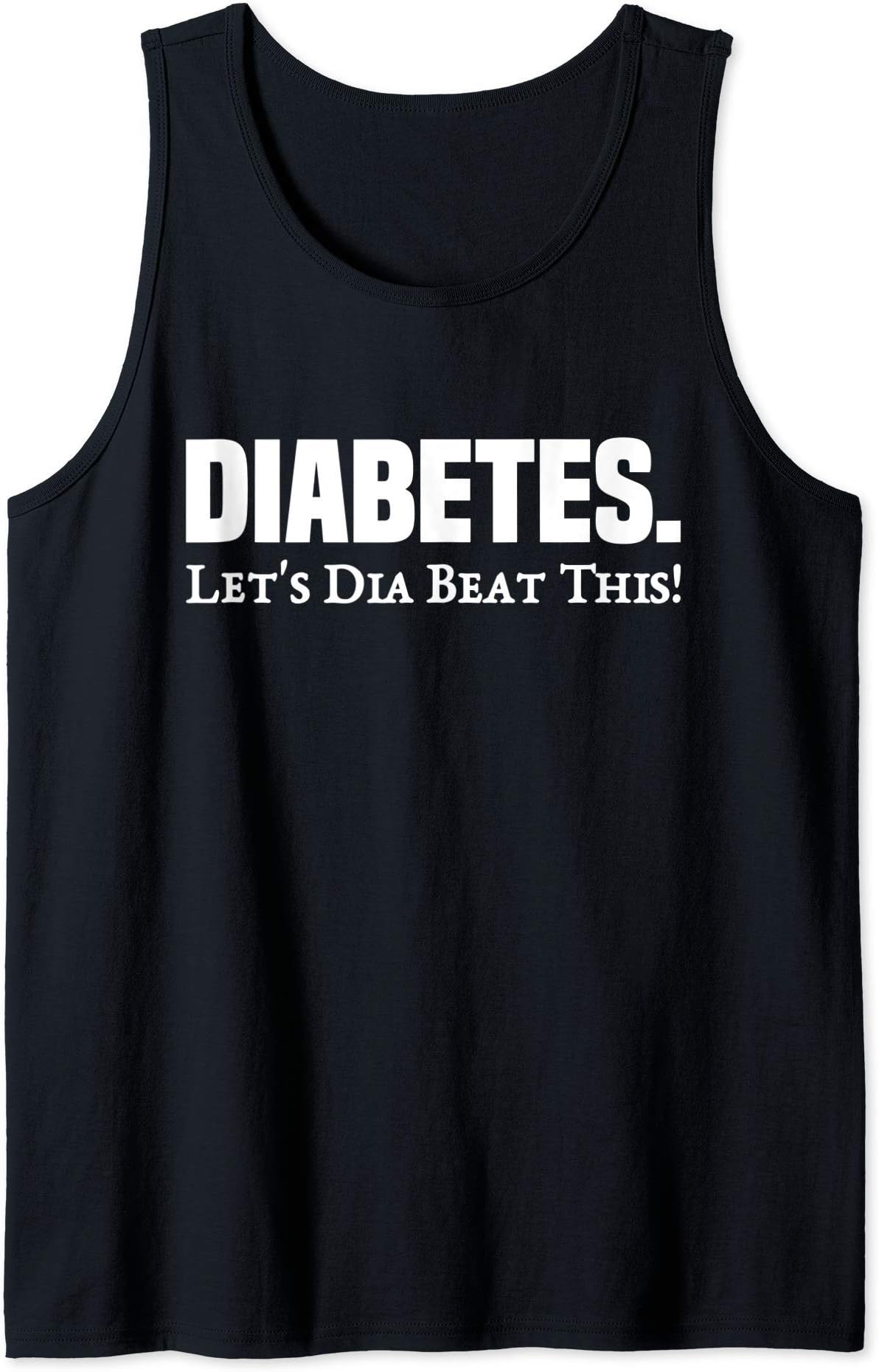 Diabetes Let's DIA-BEAT This Funny Humor Diabetic Gift Idea Tank Top