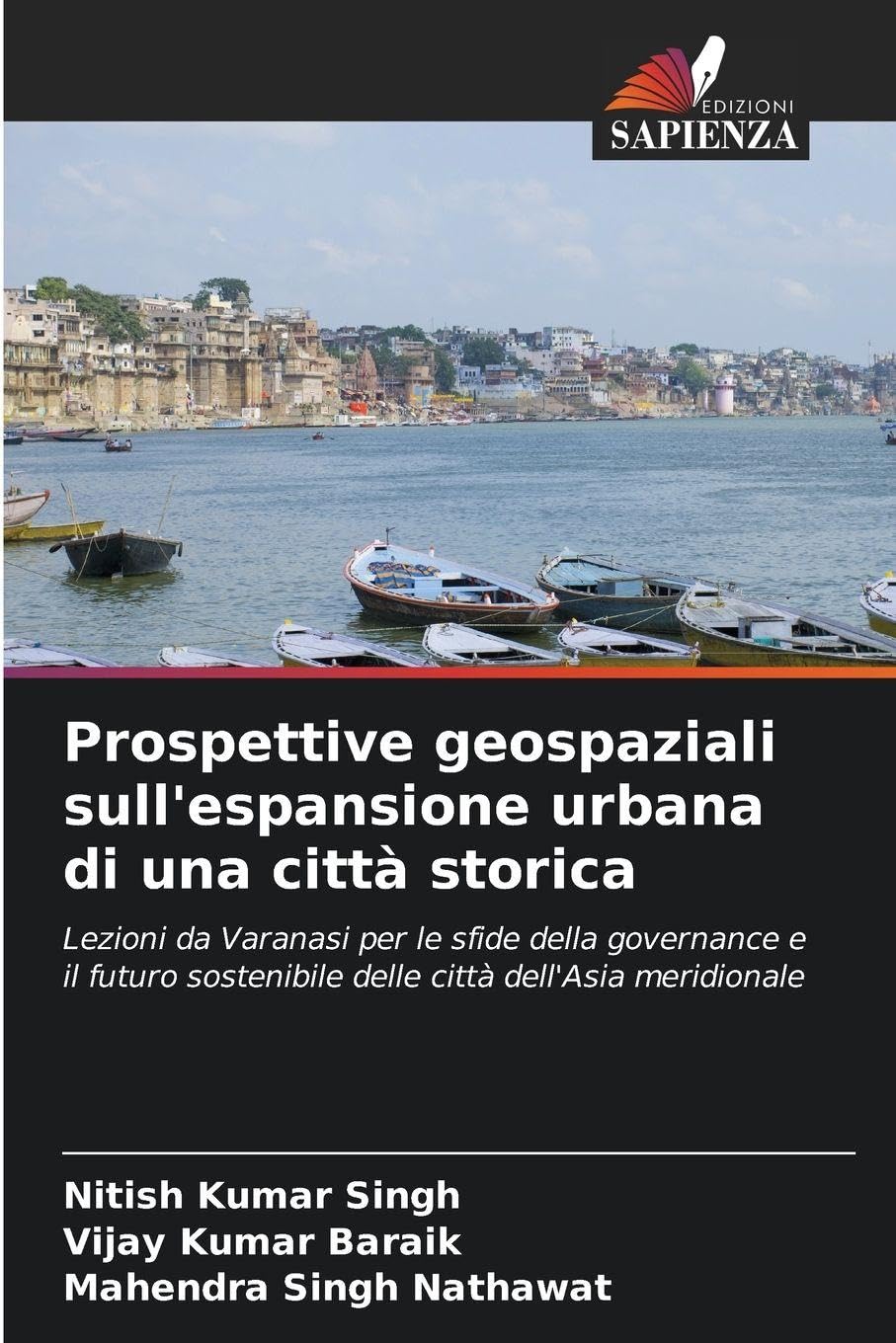 Prospettive geospaziali sull'espansione urbana di una città storica: Lezioni da Varanasi per le sfide della governance e il futuro sostenibile delle città dell'Asia meridionale