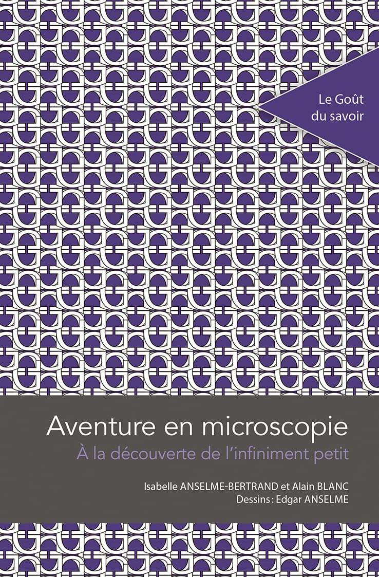 Aventure en microscopie: A la découverte de l'infiniment petit