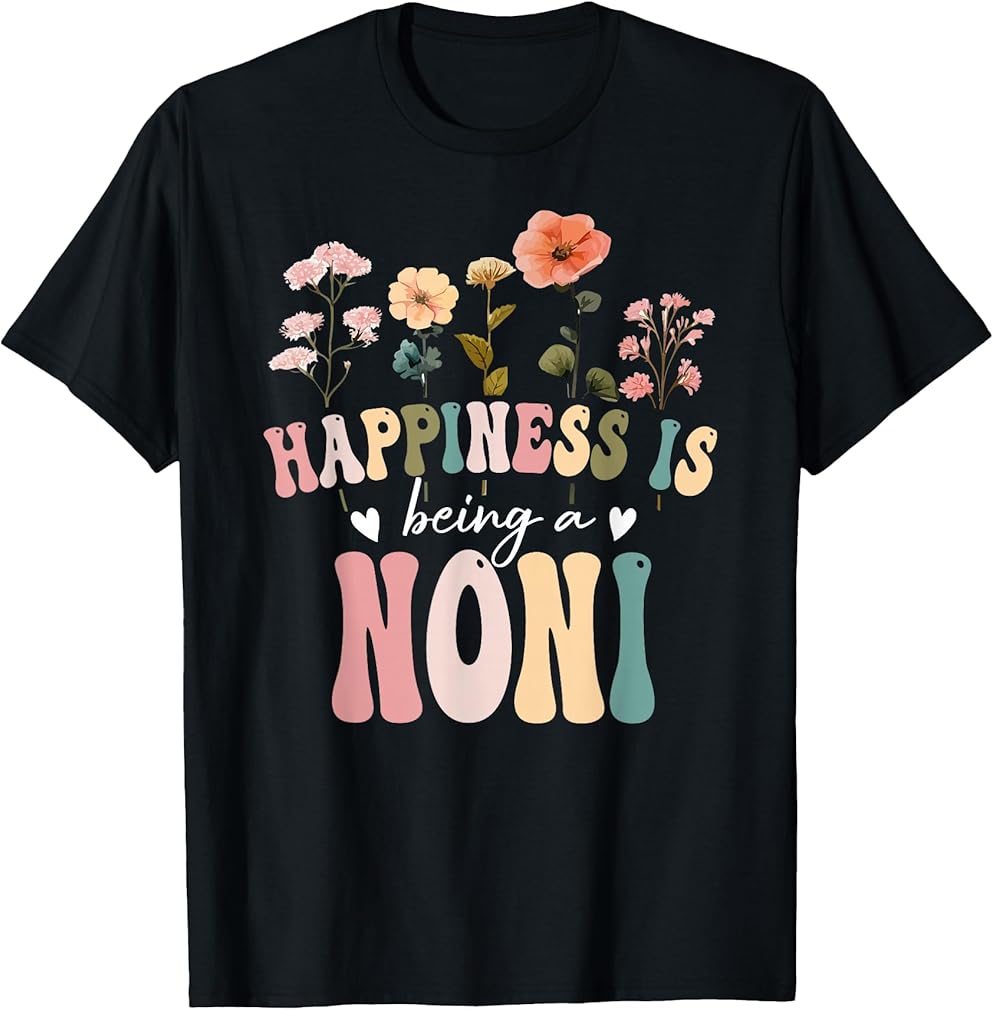Happiness is Being a Noni Floral Design Noni Mother's Day T-Shirt