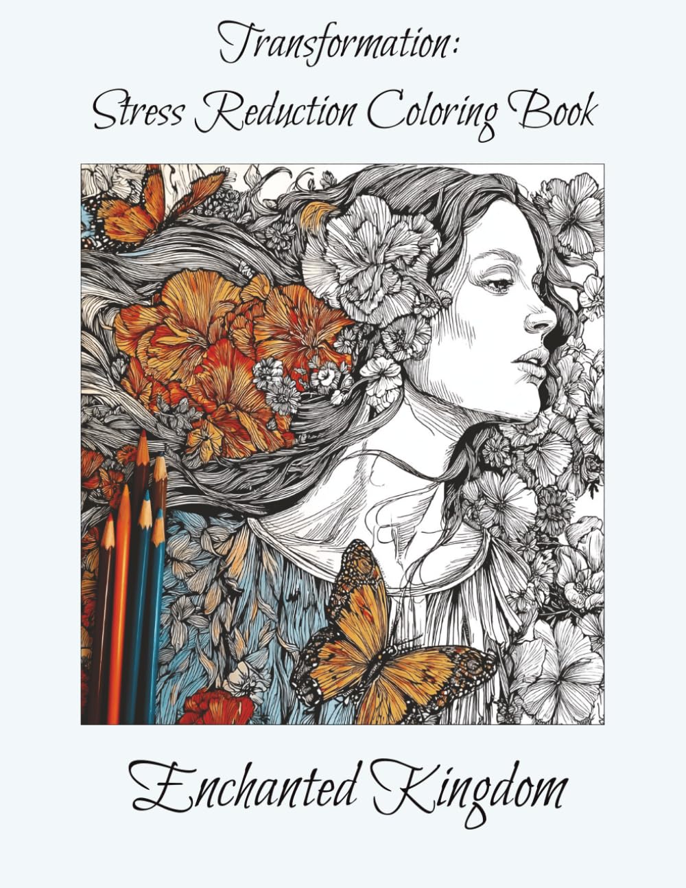 Transformation: Stress Reduction Coloring Book: Enchanted Kingdom
