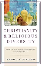 Christianity and Religious Diversity: Clarifying Christian Commitments in a Globalizing Age