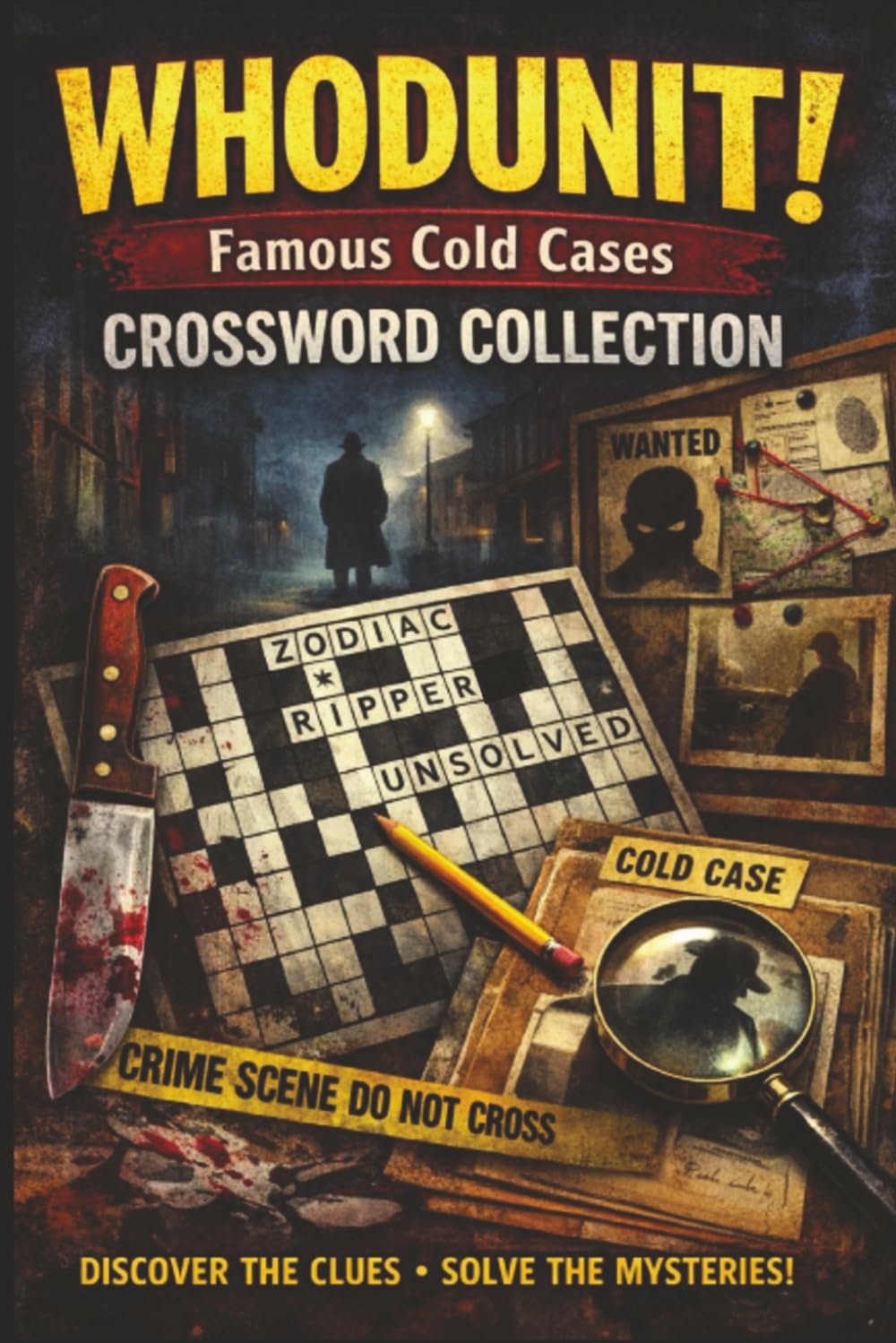 WHODUNIT Famous Cold Cases Crossword Collection: Crossword Puzzles with Easy to Read Print about Serial Killers, Cold Cases, Forensic Evidence and ... Famous Cold Cases Puzzle Collection)