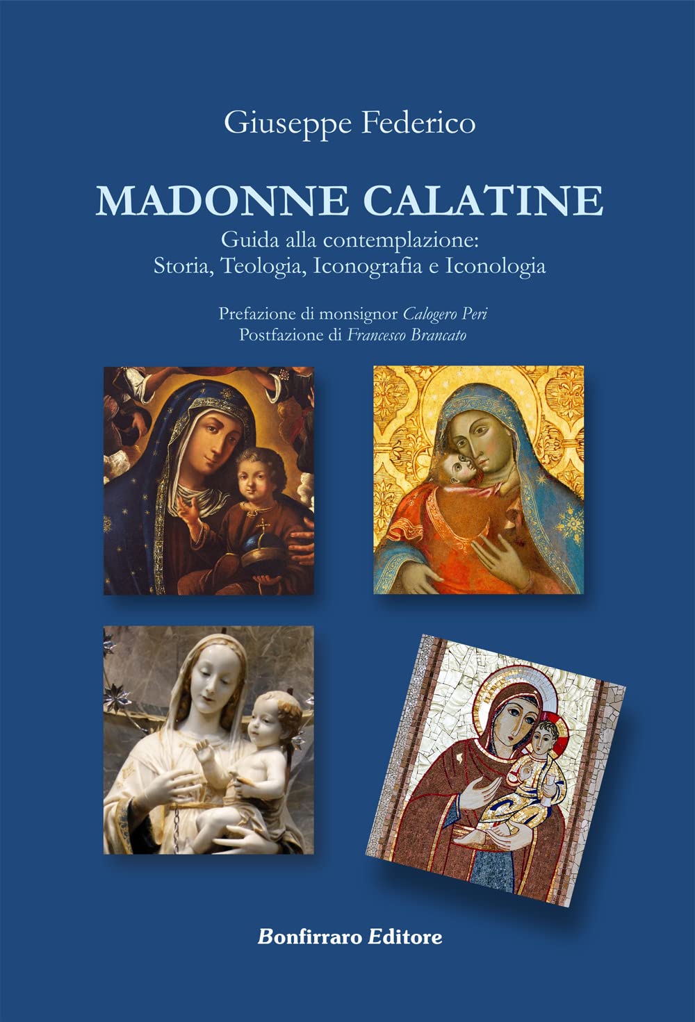 Madonne Calatine. Guida Alla Contemplazione: Storia, Teologia, Iconografia E Iconologia - 4