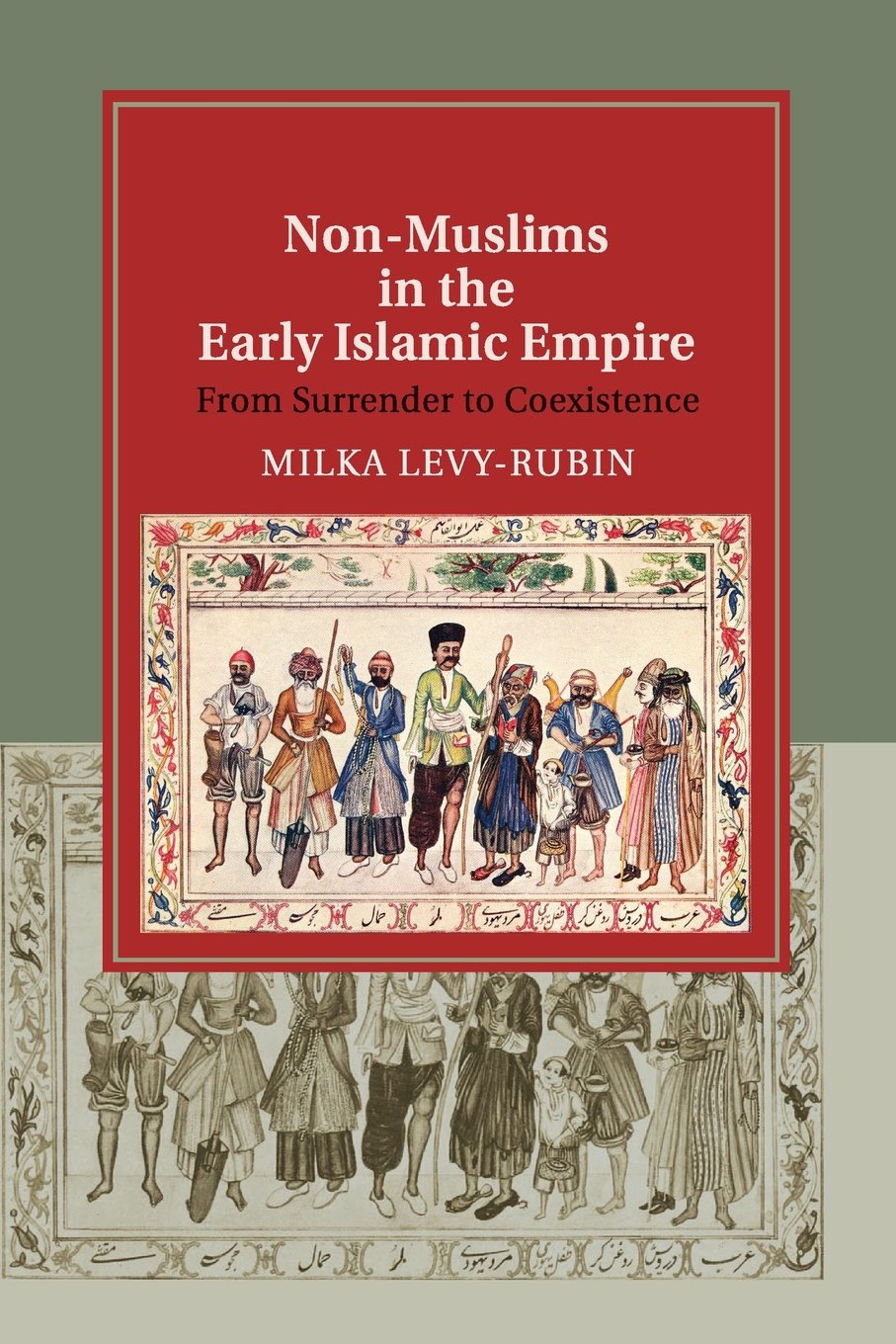 Non-Muslims in the Early Islamic Empire: From Surrender to Coexistence (Cambridge Studies in Islamic Civilization)
