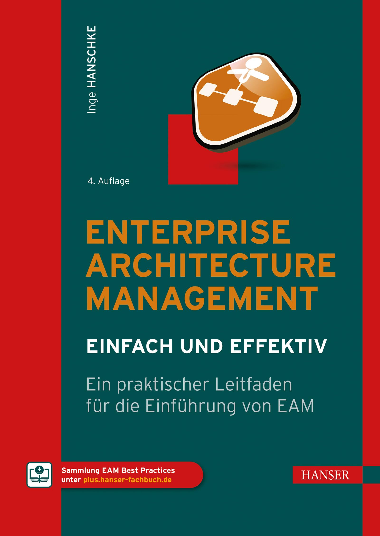 Enterprise Architecture Management – einfach und effektiv: Ein praktischer Leitfaden für die Einführung von EAM