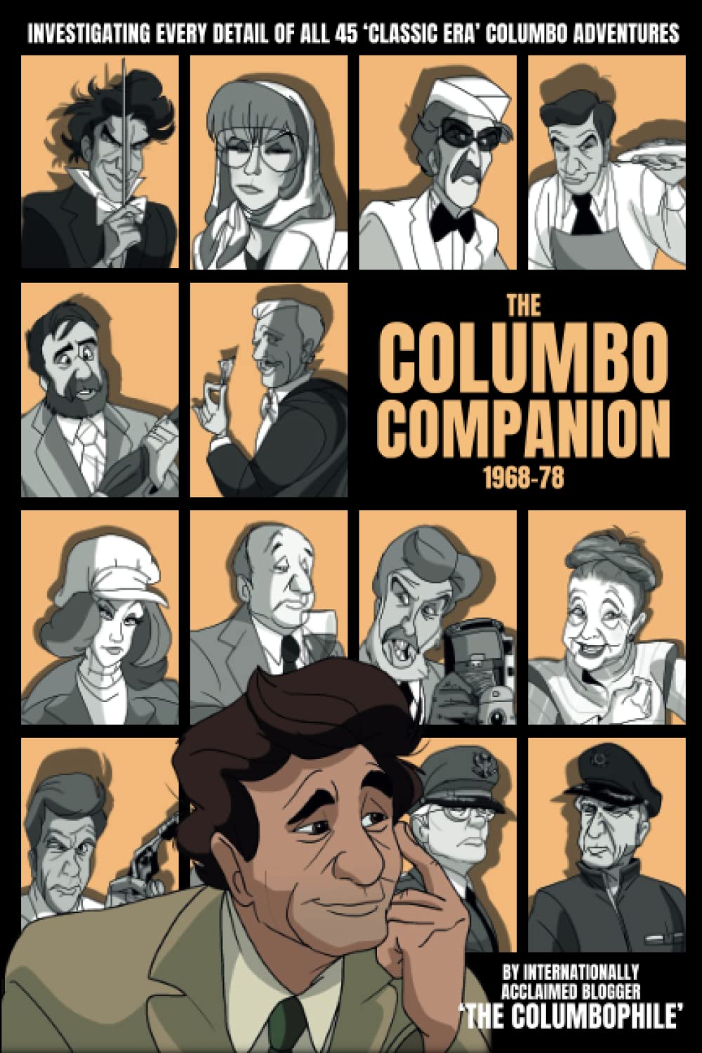 The Columbo Companion, 1968-78: Investigating Every Detail of All 45 'Classic Era' Columbo Adventures
