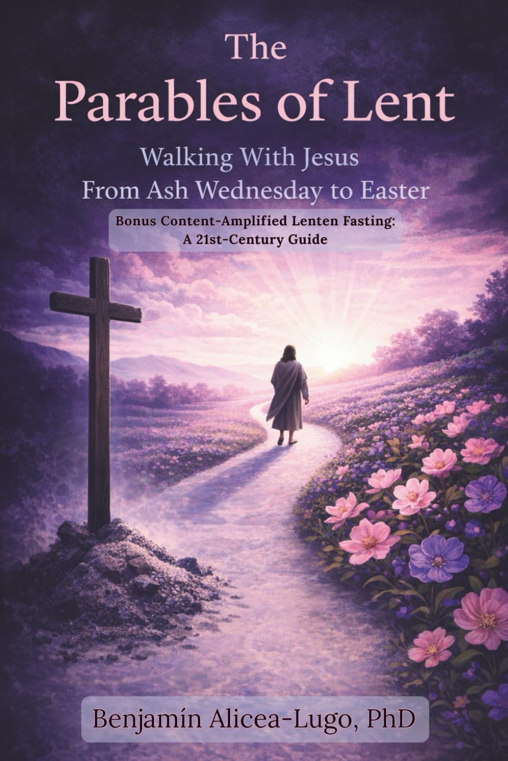 The Parables of Lent: Walking With Jesus From Ash Wednesday to Easter