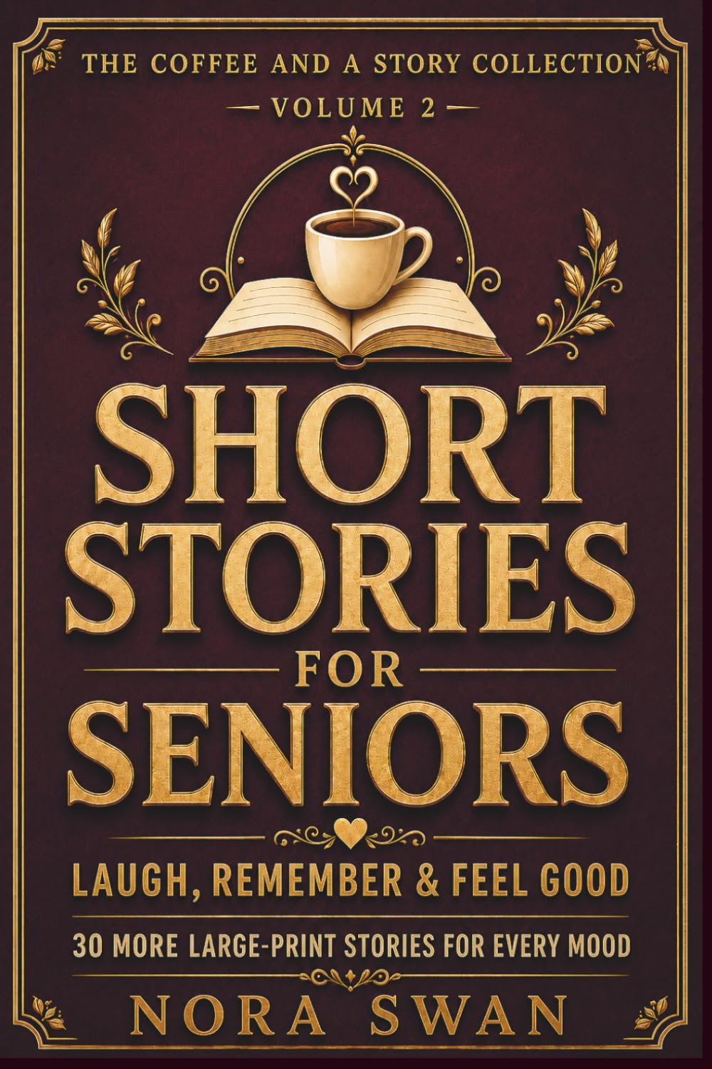 Short Stories for Seniors, Vol 2:: Laugh, Remember, and Feel Good | 30 More Large Print Stories for Every Mood (Short Stories for Seniors: A Coffee and a Story Collection)