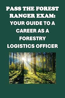 Pass the Forest Ranger Exam: Your Guide to a Career as a Forestry Logistics Officer (Public Safety Exams)