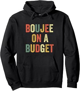 Boujee On A Budget Funny Slang Expensive Taste