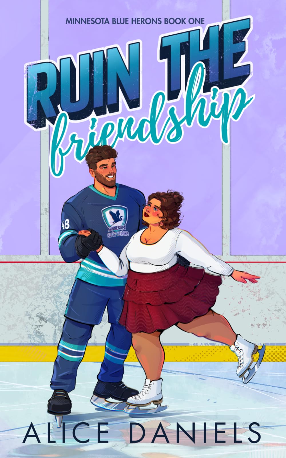 Ruin The Friendship: A Best Friends to Lovers Hockey Romance (Minnesota Blue Herons)
