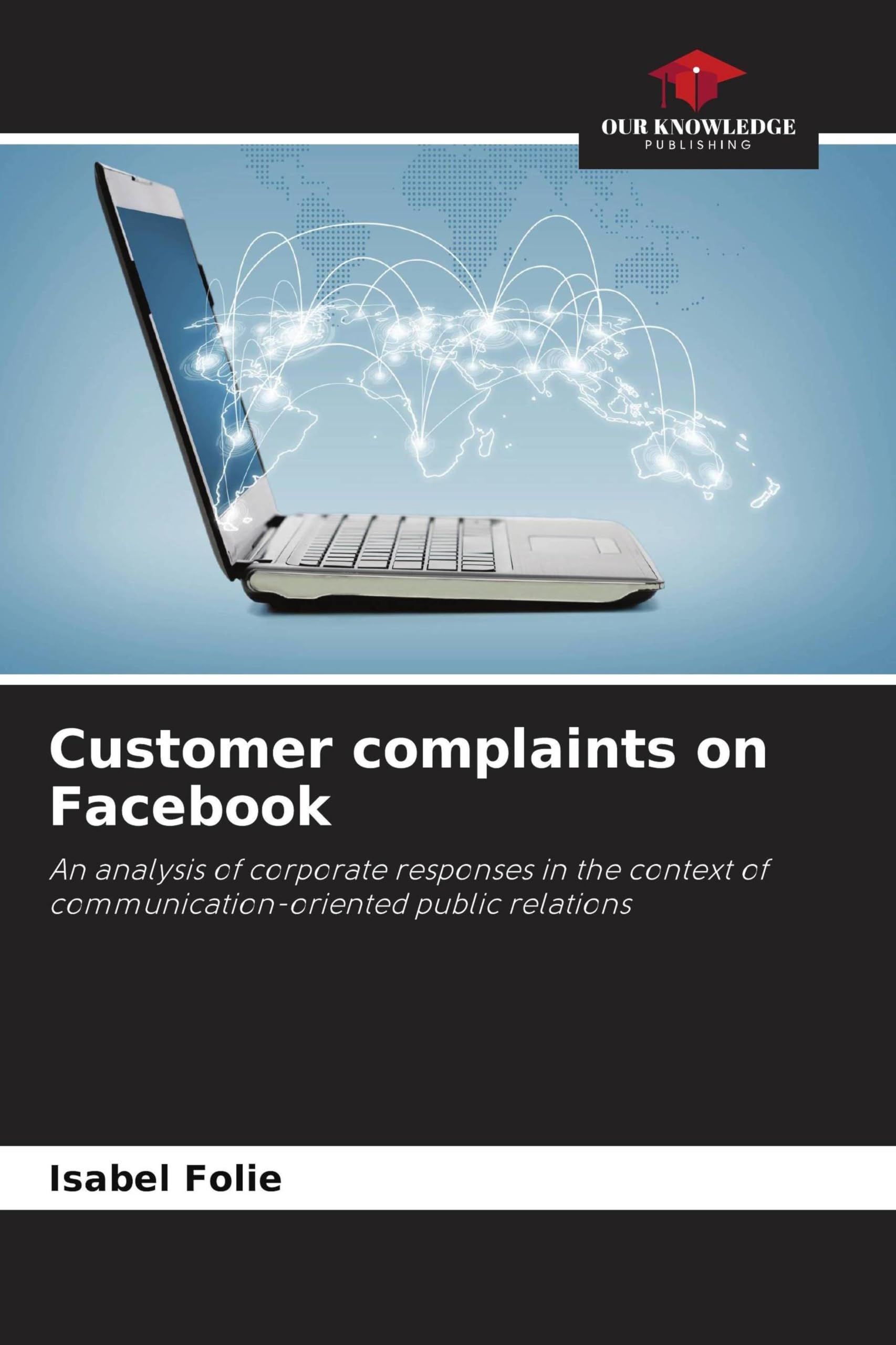 Customer complaints on Facebook: An analysis of corporate responses in the context of communication-oriented public relations