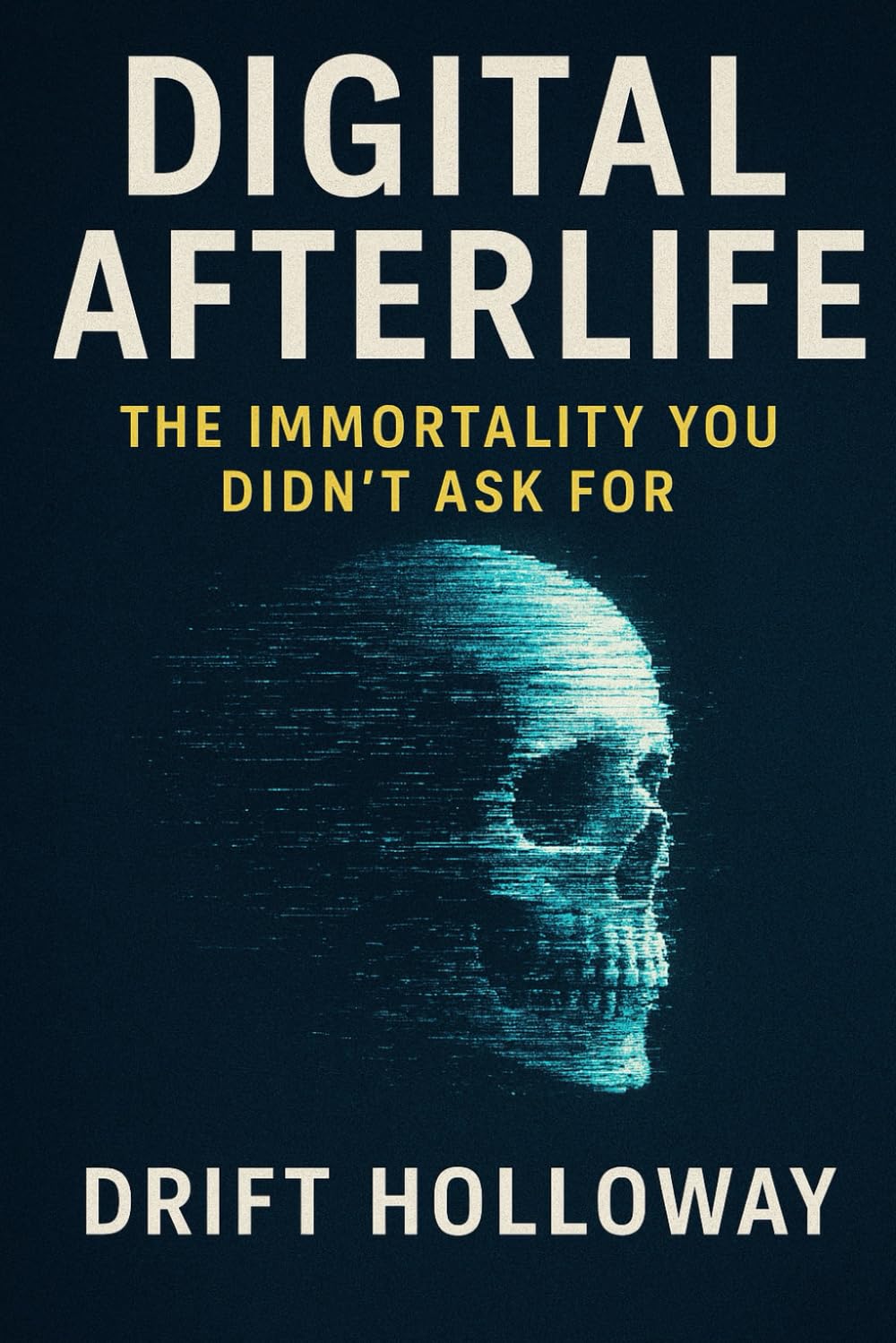 Digital Afterlife: The Immortality You Didn’t Ask For