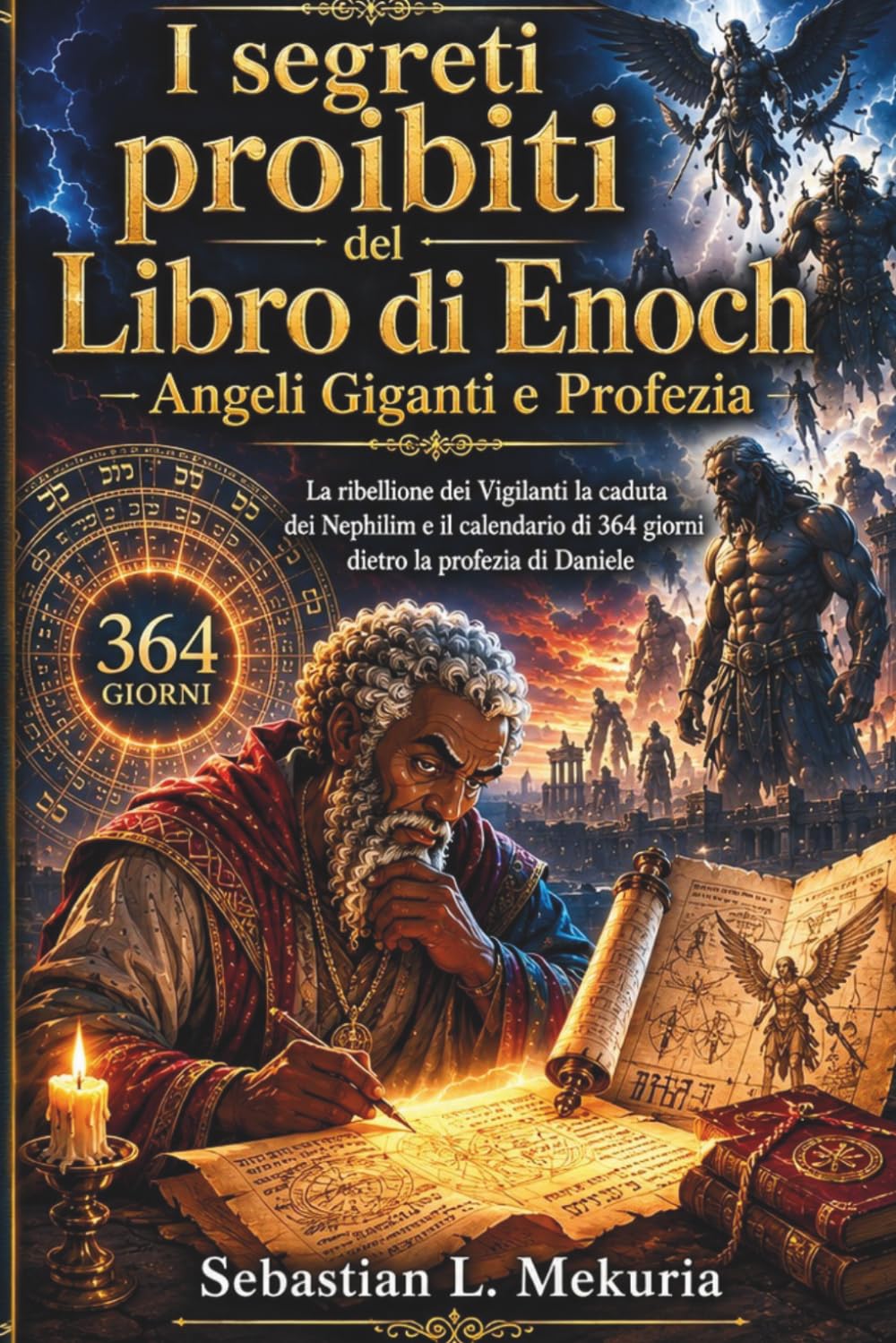 I segreti proibiti del Libro di Enoch – Angeli Giganti e Profezia: La ribellione dei Vigilanti la caduta dei Nephilim e il calendario di 364 giorni dietro la profezia di Daniele