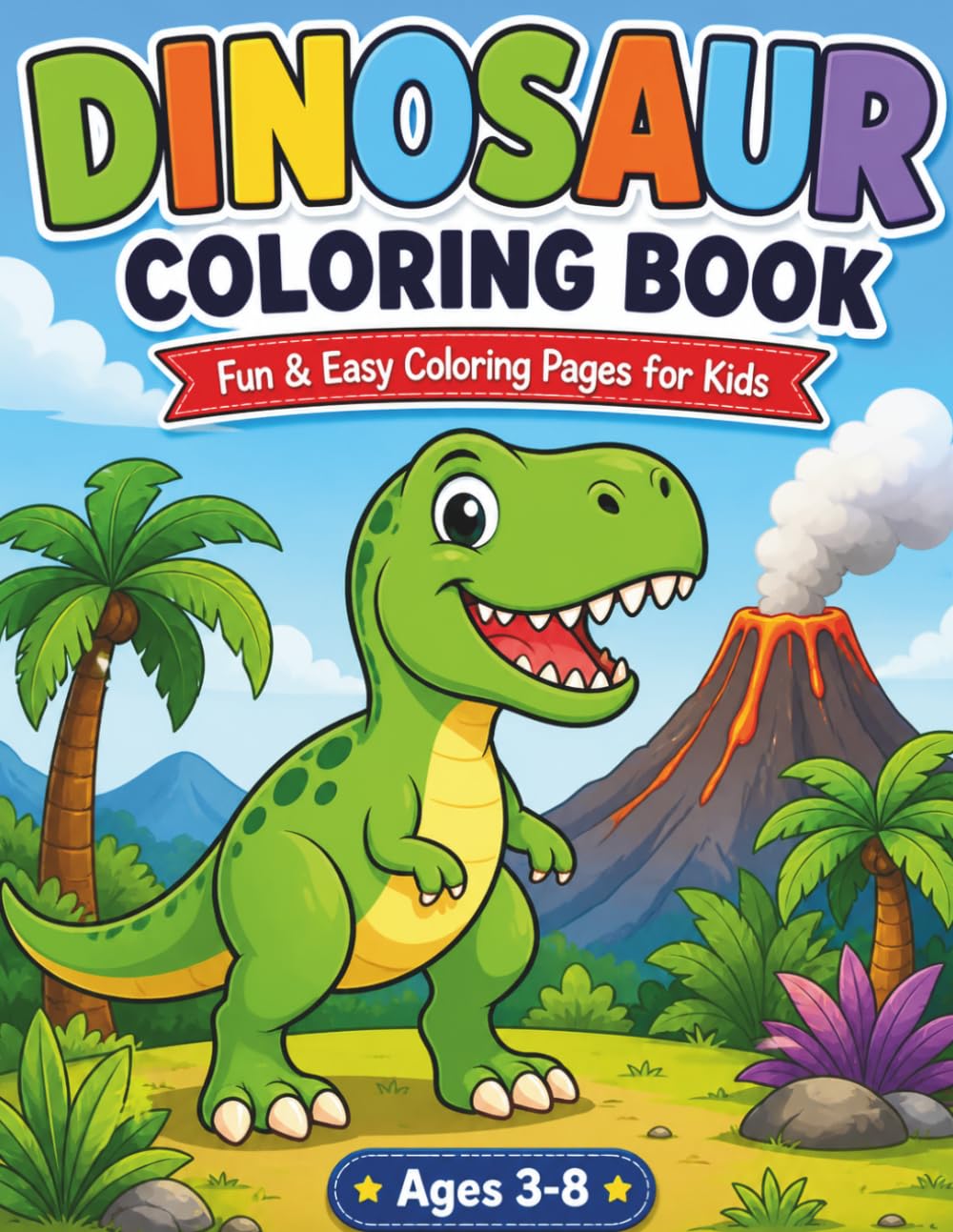 Dinosaur Coloring Book for Kids: Fun & Easy Coloring Pages for Kids Ages 3–8 | Cute Dinosaurs, Simple Designs & Big Pictures