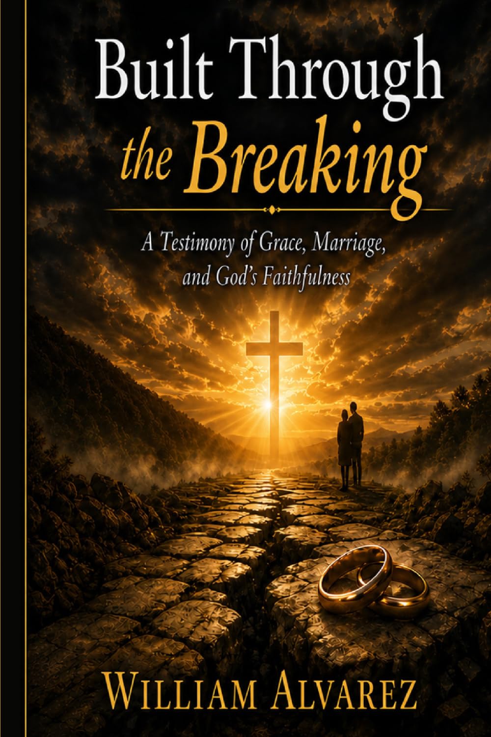 Built Through the Breaking: A Testimony of Grace, Marriage, and God’s Faithfulness