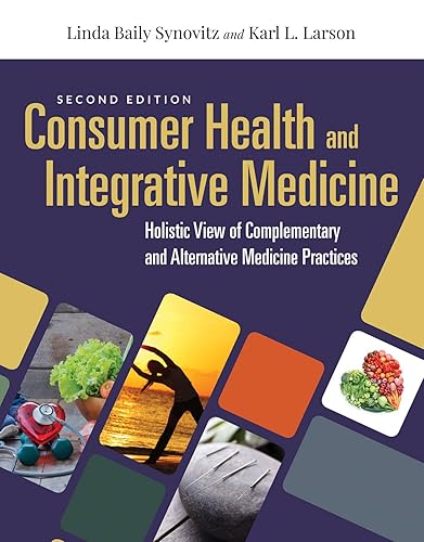 Consumer Health &amp; Integrative Medicine: A Holistic View of Complementary and Alternative Medicine Practices: A Holistic View of Complementary and Alternative Medicine Practice
