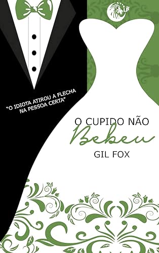 Livro 2 - O cupido não bebeu: Atirou a Flecha na Pessoa Certa
