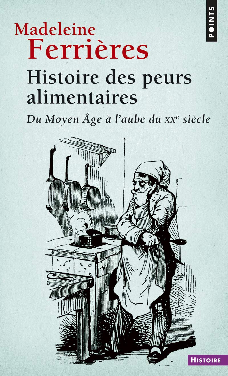 Histoire des peurs alimentaires : Du Moyen Age à l'aube du XXe siècle