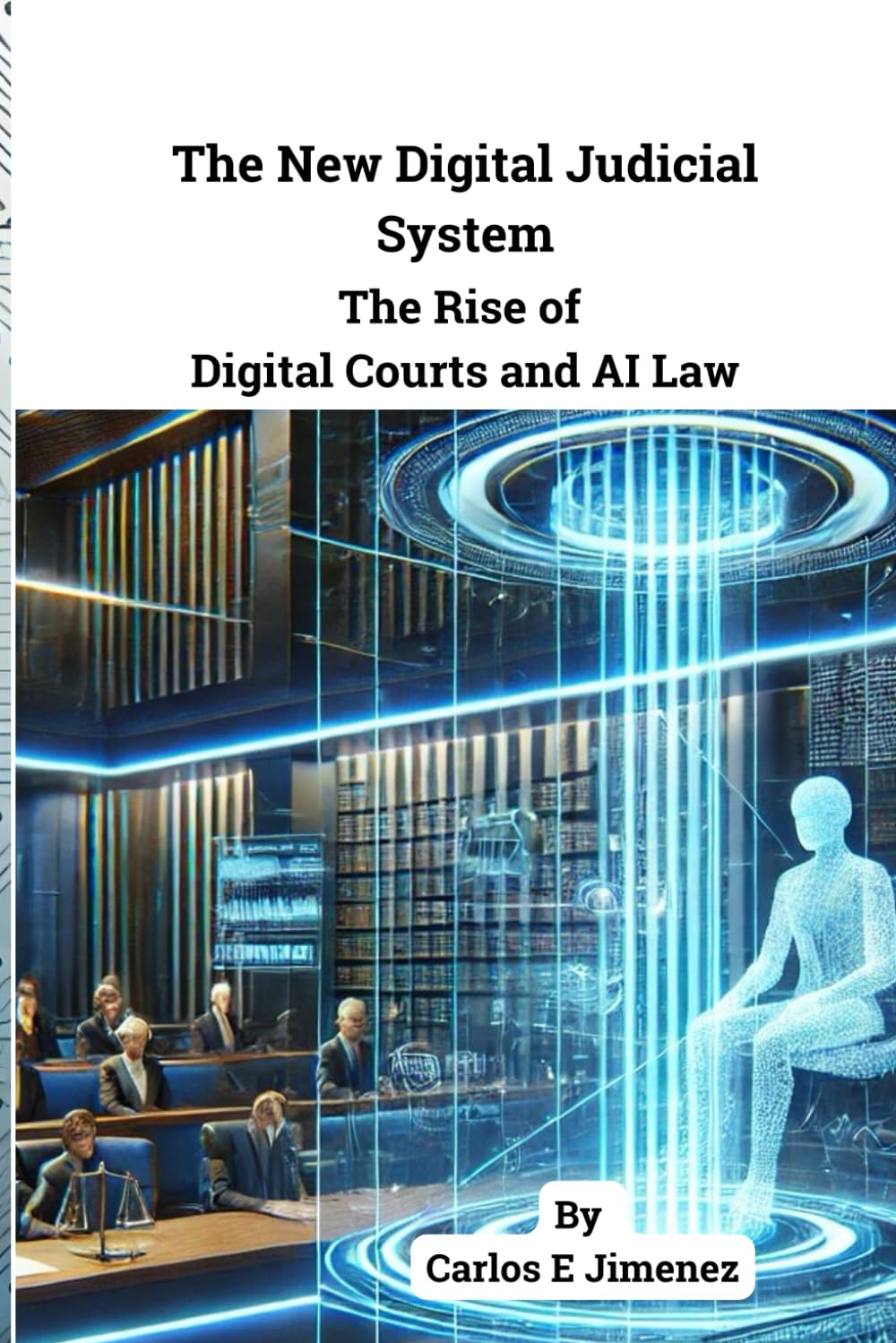 THE NEW DIGITAL JUDICIAL SYSTEM: Artificial Intelligence, Blockchain, and Digital Courts: The Future of Law