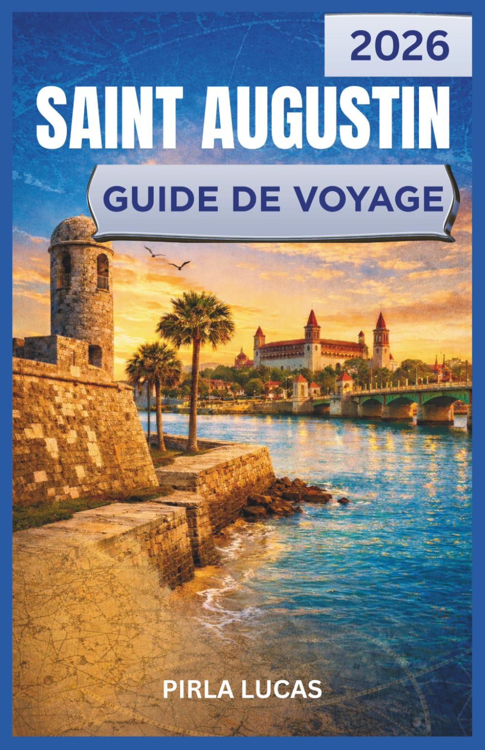 SAINT AUGUSTIN GUIDE DE VOYAGE 2026: Explorez ce joyau côtier historique de la Floride à travers son histoire, sa cuisine et sa culture. Un voyage captivant pour tous les types de voyageurs