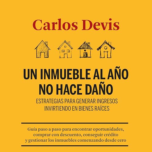 Un Inmueble Al Año No Hace Daño [One Property a Year Does No Harm]