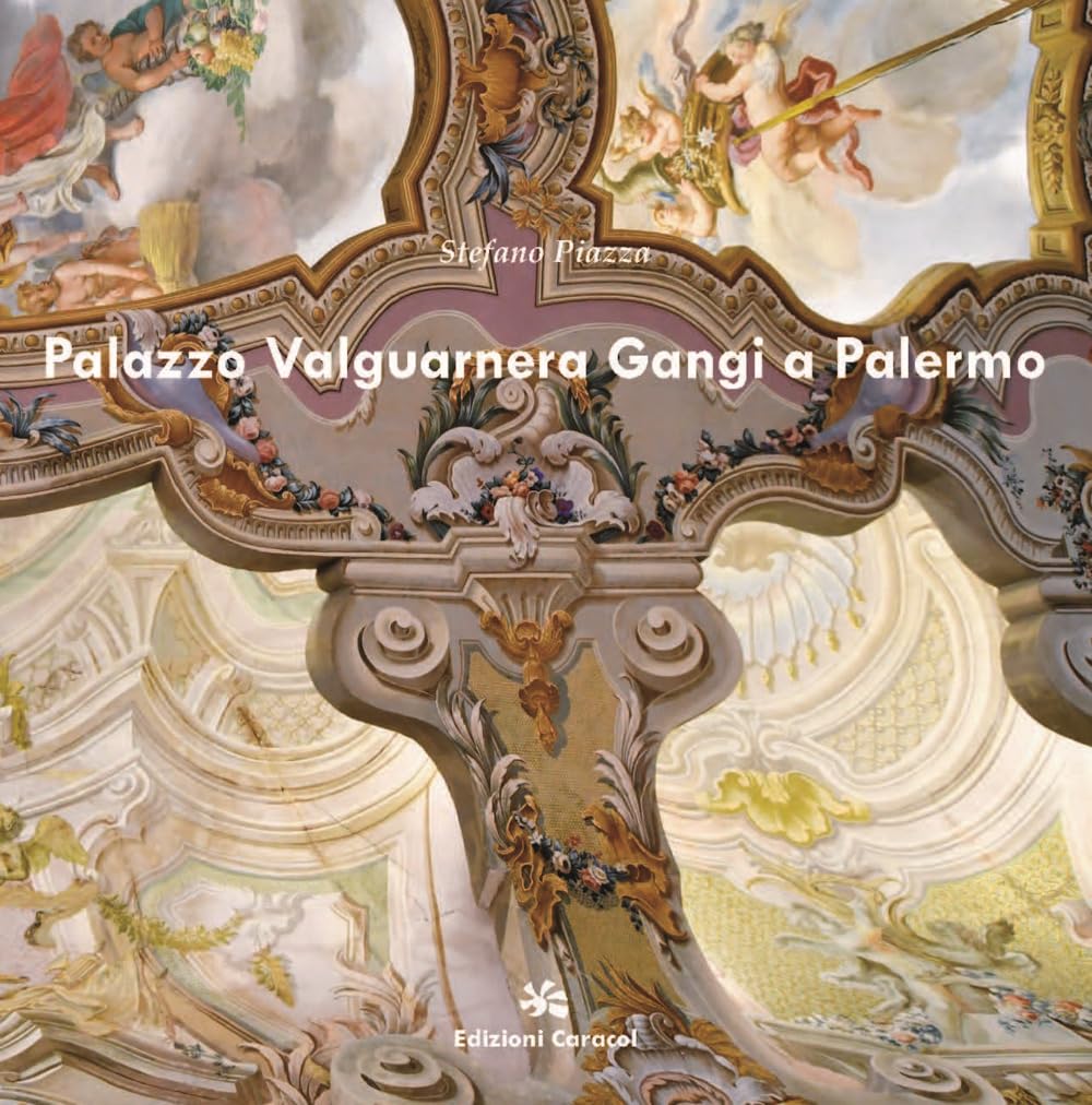 Palazzo Valguarnera Gangi a Palermo. Ediz. a colori Piazza, Stefano
