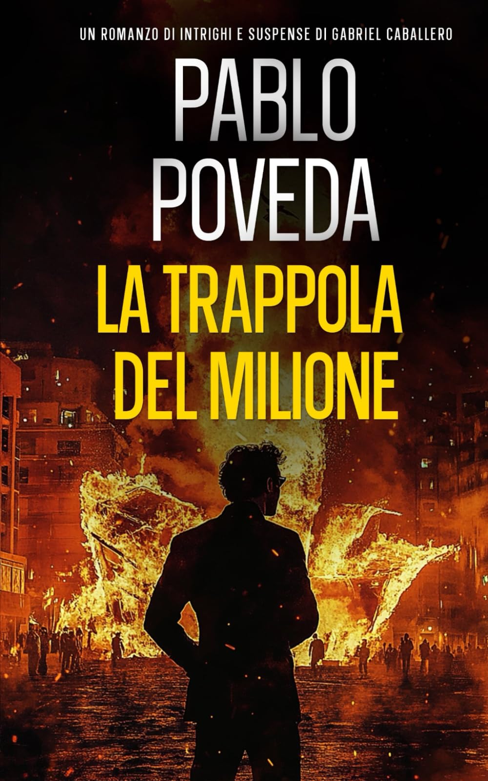La Trappola del Milione: Un romanzo di intrighi e suspense di Gabriel Caballero (Gabriel Caballero, mistero, intrighi e suspense)