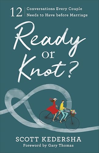 Ready or Knot? 12 Conversations Every Couple Needs to Have before Marriage