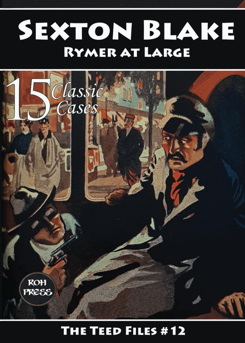 Sexton Blake: Rymer at Large: The Teed Files #12: Featuring Dr. Huxton Rymer. Also includes Baron de Beauremon's final appearance.