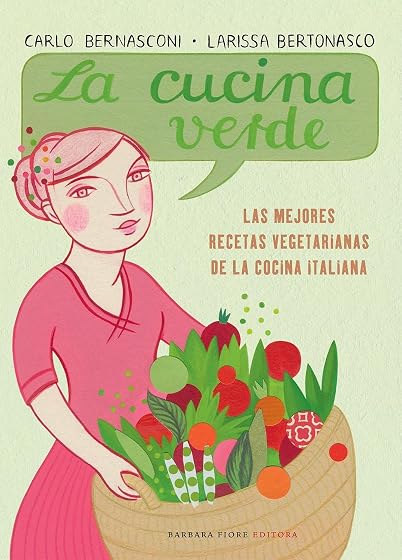 La Cucina Verde: Las Mejores Recetas Vegetarianas de la Cocina It Alia