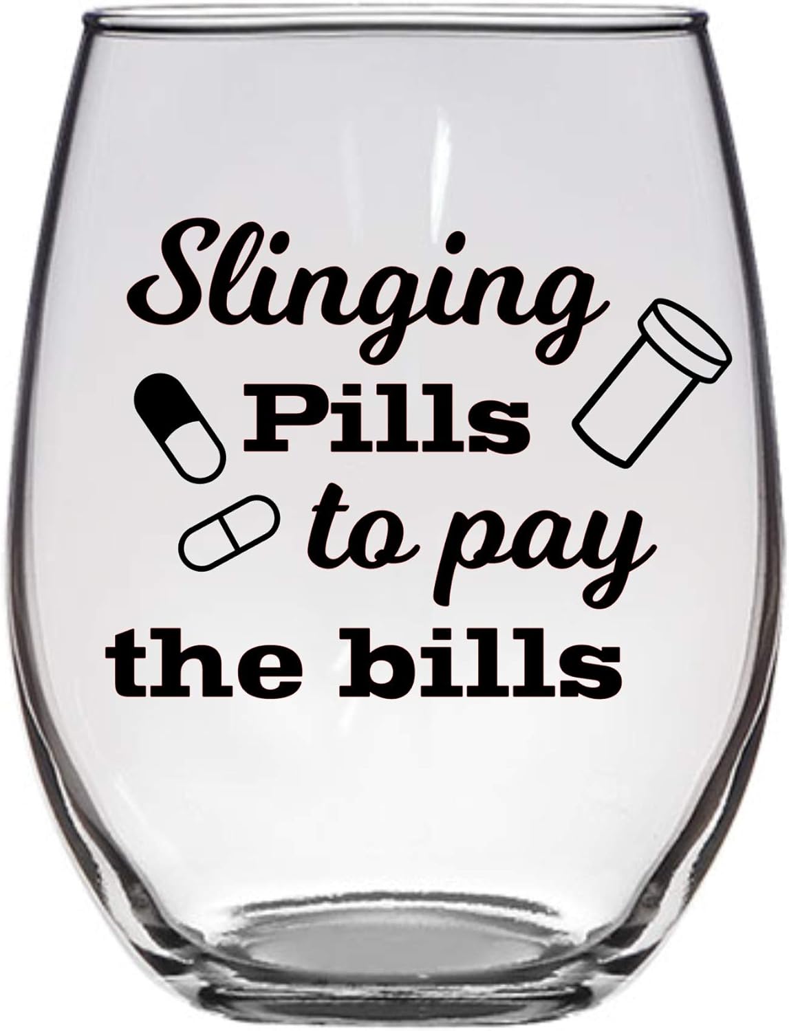 Slinging Pills to Pay the Bills Pharmacist Wine Glass, 21 Oz, Doctor, Nurse, Nurse Practitioner Gift
