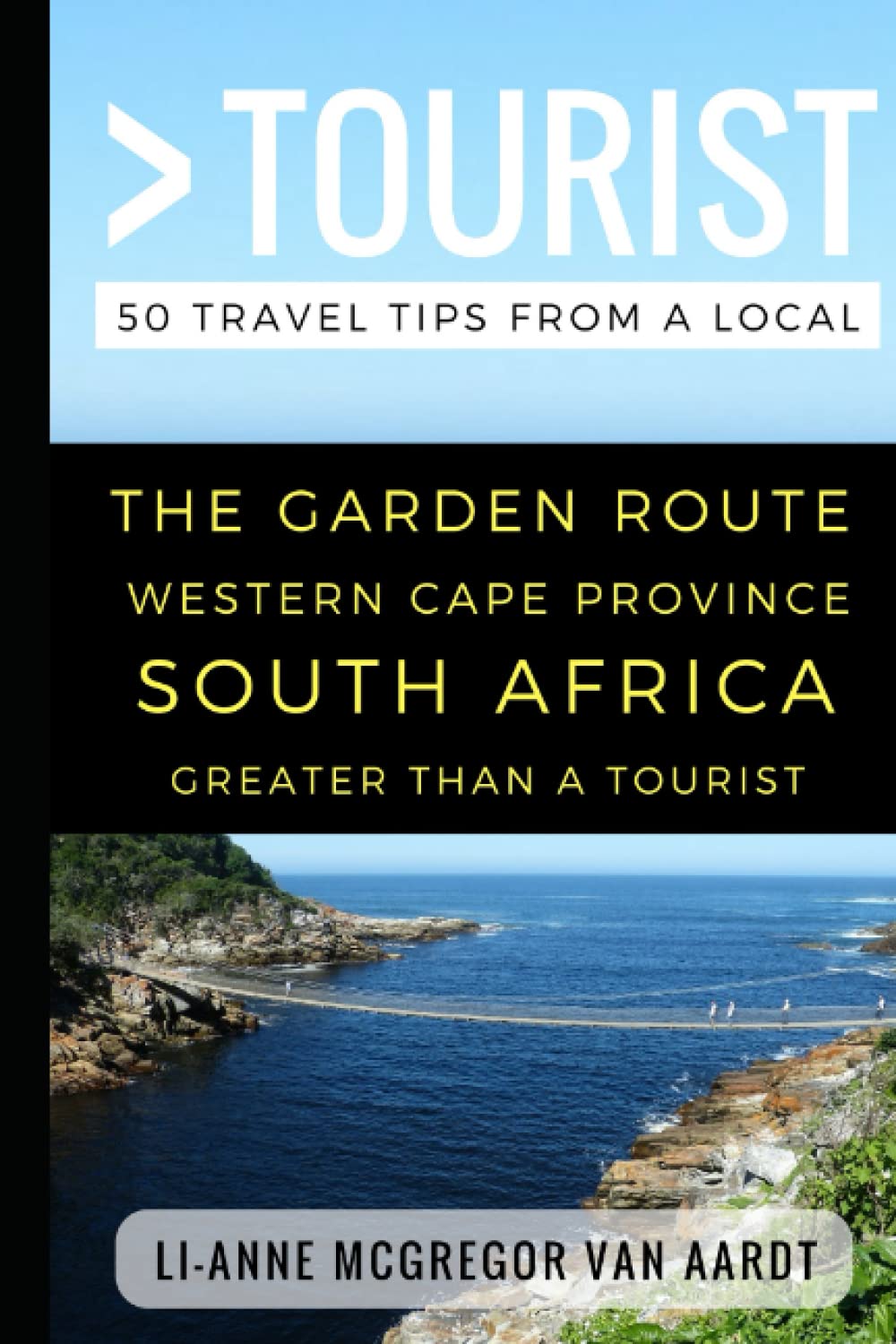 Greater Than a Tourist – The Garden Route Western Cape Province South Africa: 50 Travel Tips from a Local