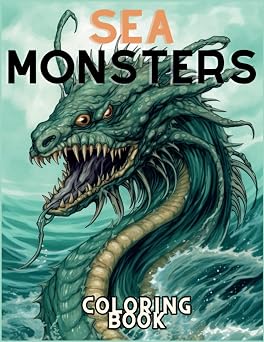 Sea Monsters Coloring Book - Explore the Oceans Most Fearsome Predators