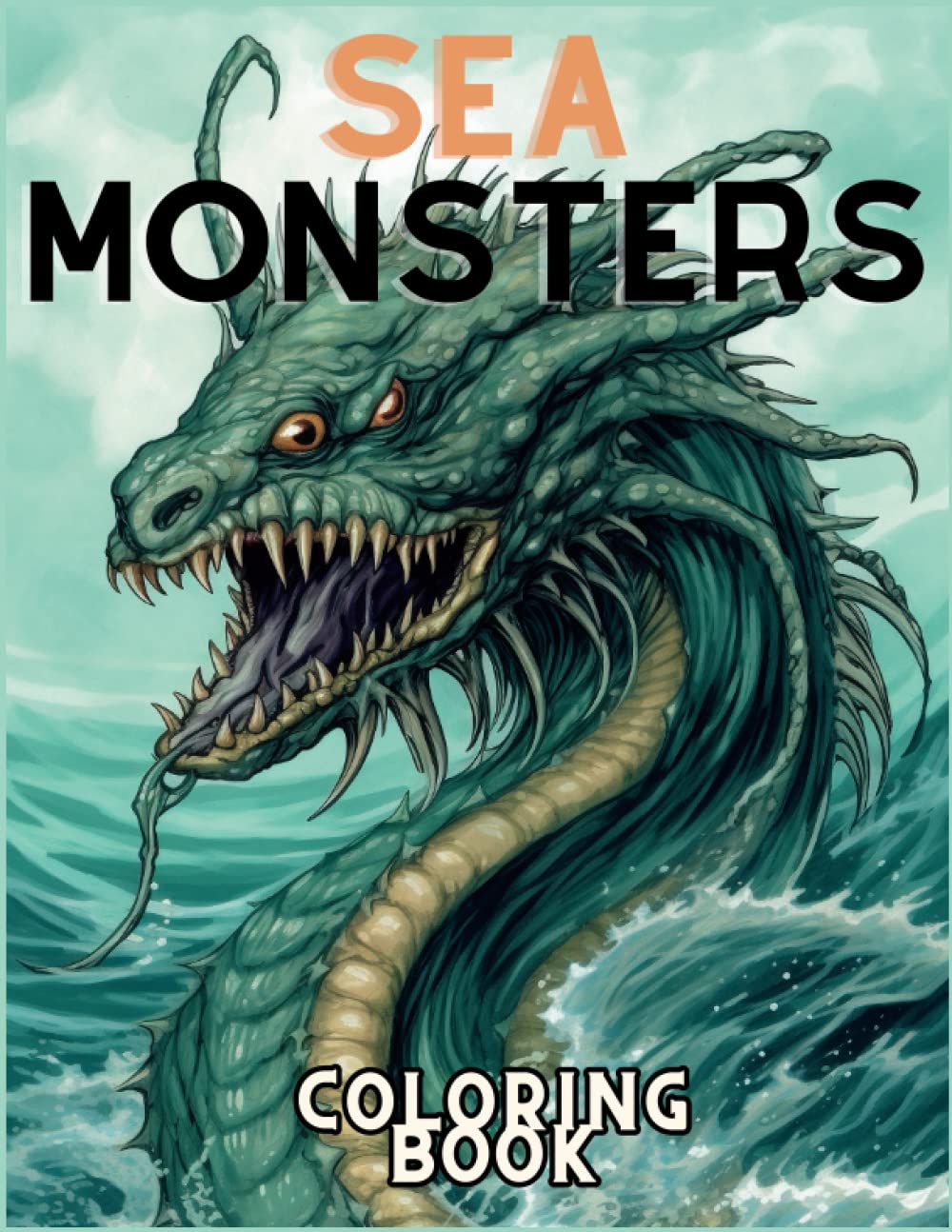 Sea Monsters: Coloring Book - Explore the Ocean's Most Fearsome Predators