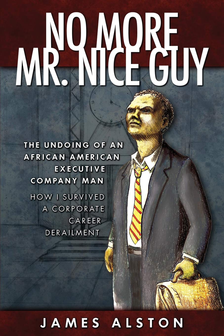 No More Mr. Nice guy: The Undoing of an African American How I