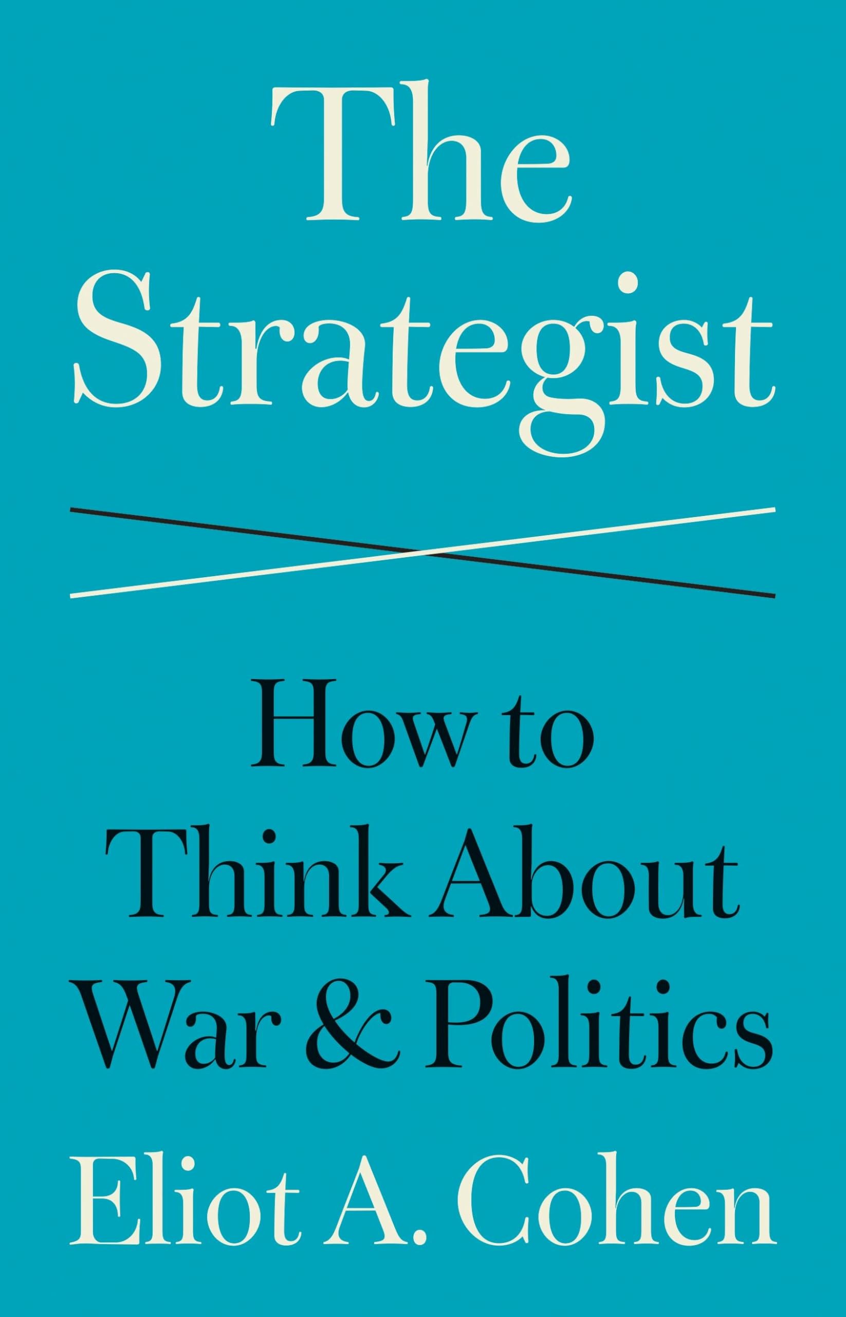 The Strategist: How to Think About War and Politics